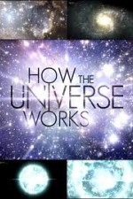 Watch How the Universe Works Megashare